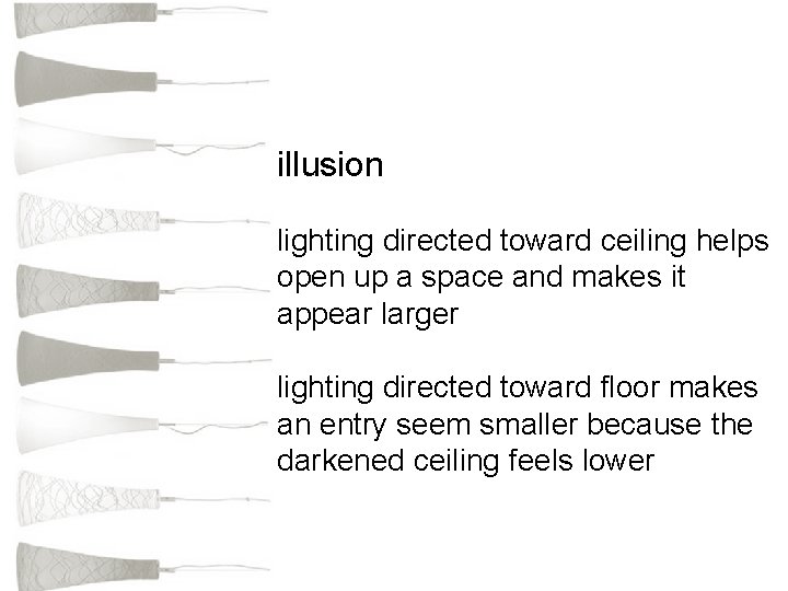 illusion lighting directed toward ceiling helps open up a space and makes it appear