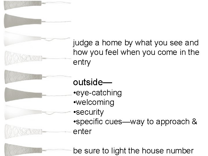 judge a home by what you see and how you feel when you come