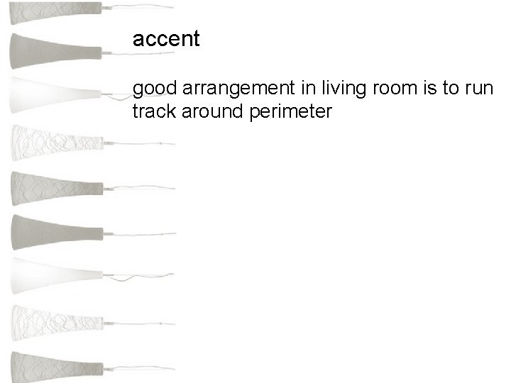 accent good arrangement in living room is to run track around perimeter 