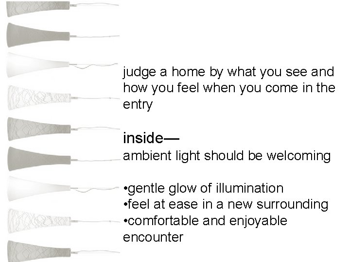 judge a home by what you see and how you feel when you come