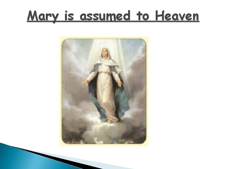 Mary is assumed to Heaven 