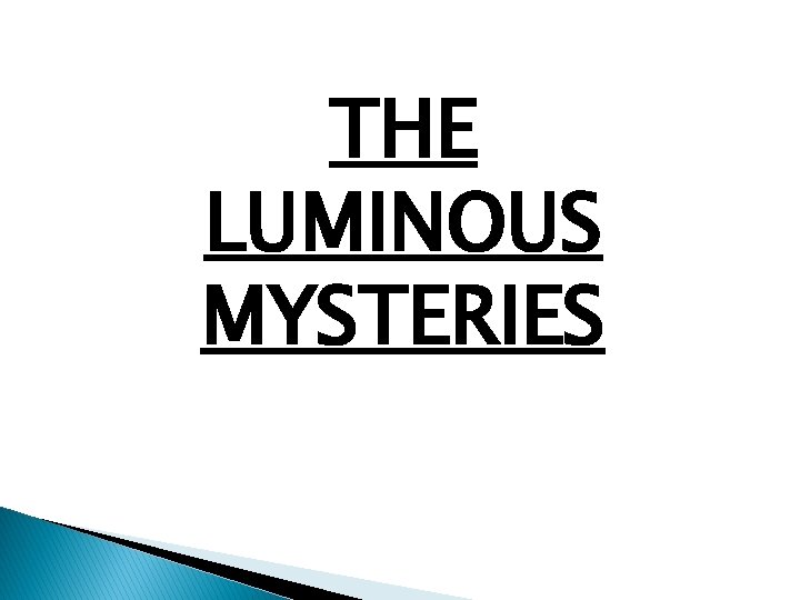 THE LUMINOUS MYSTERIES 