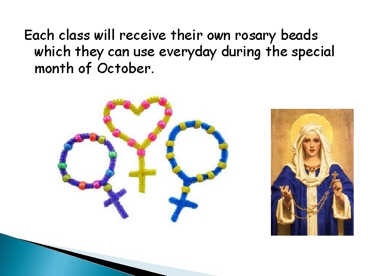 Each class will receive their own rosary beads which they can use everyday during