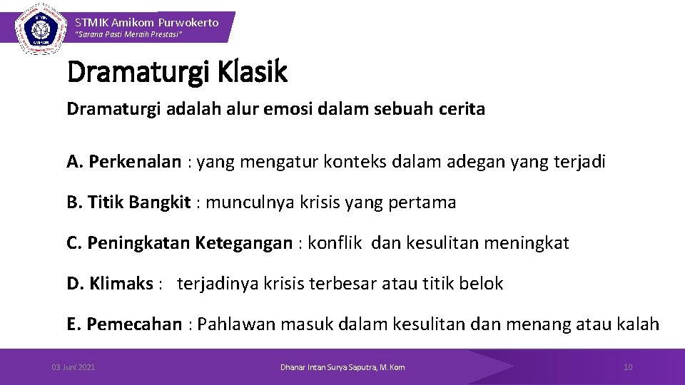 STMIK Amikom Purwokerto “Sarana Pasti Meraih Prestasi” Dramaturgi Klasik Dramaturgi adalah alur emosi dalam