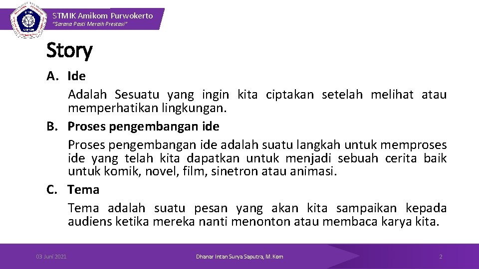 STMIK Amikom Purwokerto “Sarana Pasti Meraih Prestasi” Story A. Ide Adalah Sesuatu yang ingin