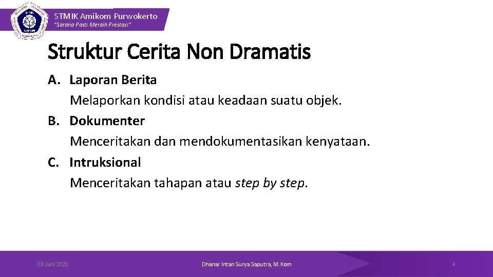 STMIK Amikom Purwokerto “Sarana Pasti Meraih Prestasi” Struktur Cerita Non Dramatis A. Laporan Berita
