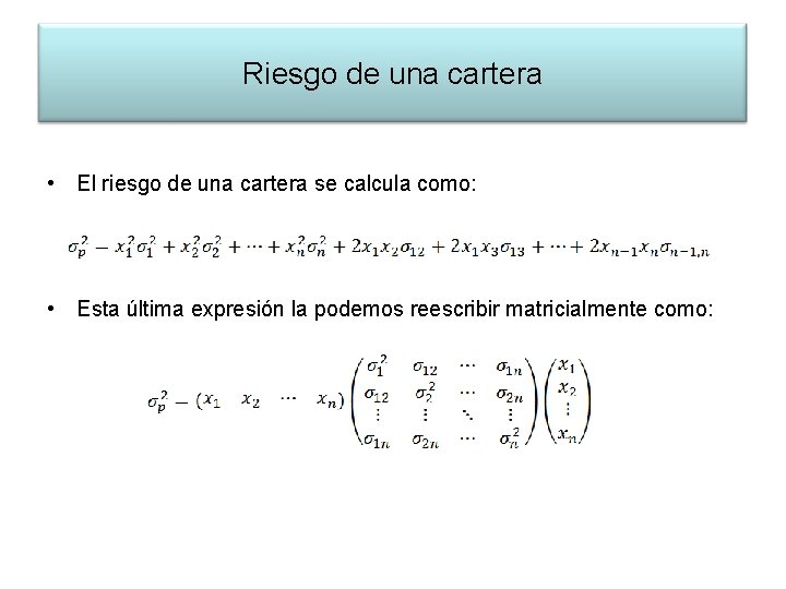 Riesgo de una cartera • El riesgo de una cartera se calcula como: •