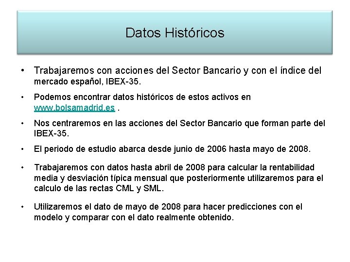 Datos Históricos • Trabajaremos con acciones del Sector Bancario y con el índice del