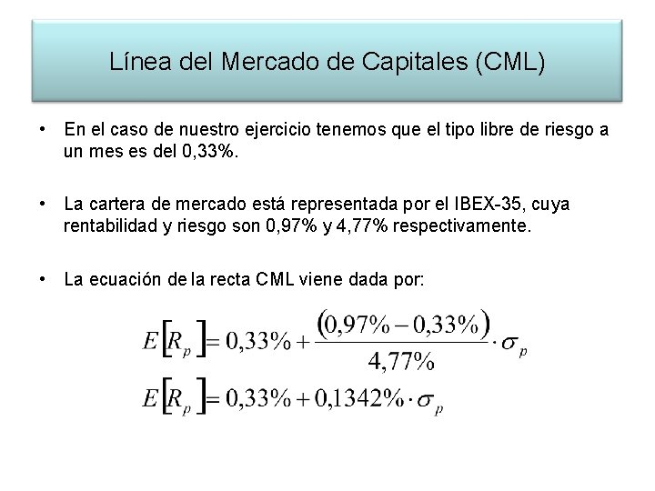 Línea del Mercado de Capitales (CML) • En el caso de nuestro ejercicio tenemos