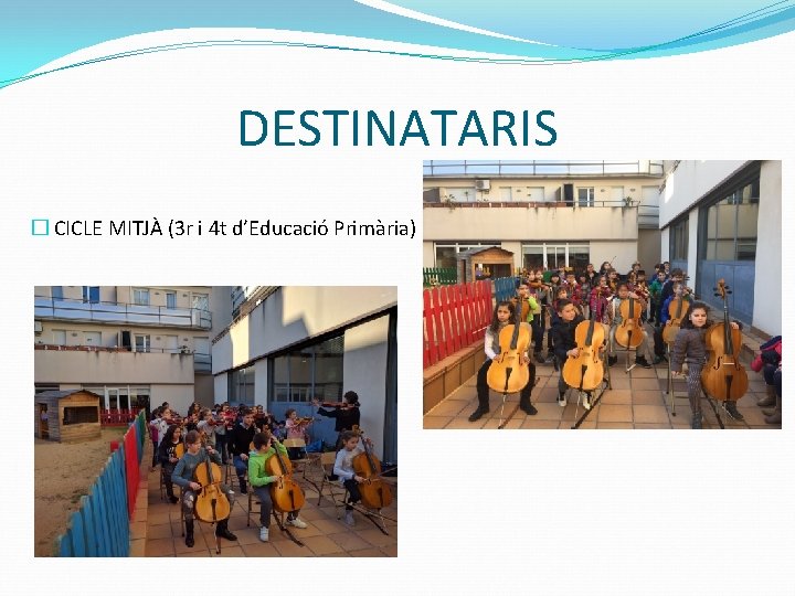 DESTINATARIS � CICLE MITJÀ (3 r i 4 t d’Educació Primària) 