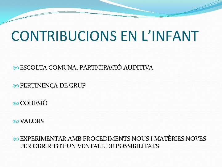 CONTRIBUCIONS EN L’INFANT ESCOLTA COMUNA. PARTICIPACIÓ AUDITIVA PERTINENÇA DE GRUP COHESIÓ VALORS EXPERIMENTAR AMB