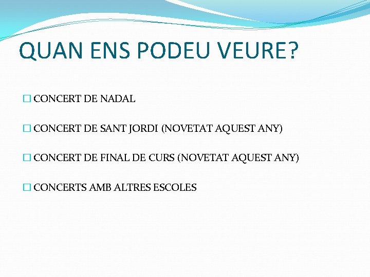 QUAN ENS PODEU VEURE? � CONCERT DE NADAL � CONCERT DE SANT JORDI (NOVETAT
