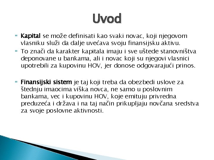 Uvod Kapital se može definisati kao svaki novac, koji njegovom vlasniku služi da dalje