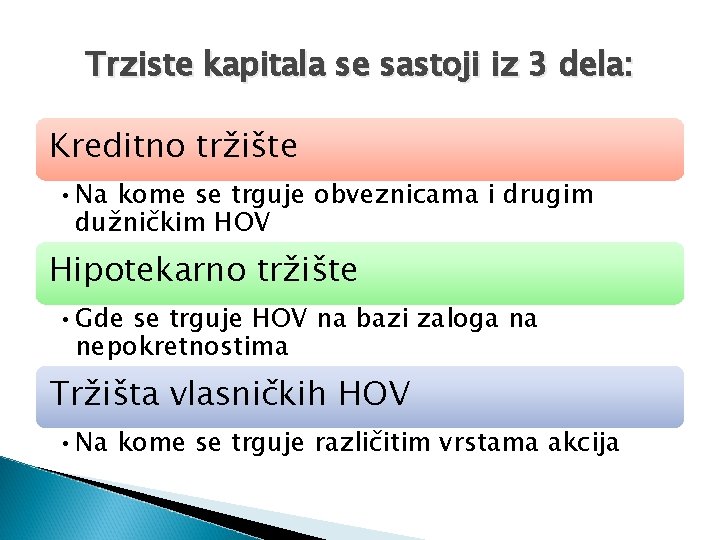 Trziste kapitala se sastoji iz 3 dela: Kreditno tržište • Na kome se trguje