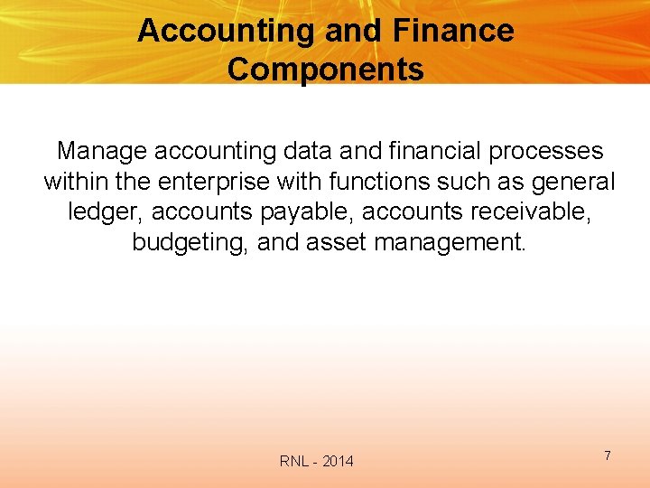 Accounting and Finance Components Manage accounting data and financial processes within the enterprise with