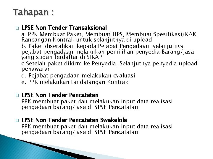 Tahapan : � � � LPSE Non Tender Transaksional a. PPK Membuat Paket, Membuat