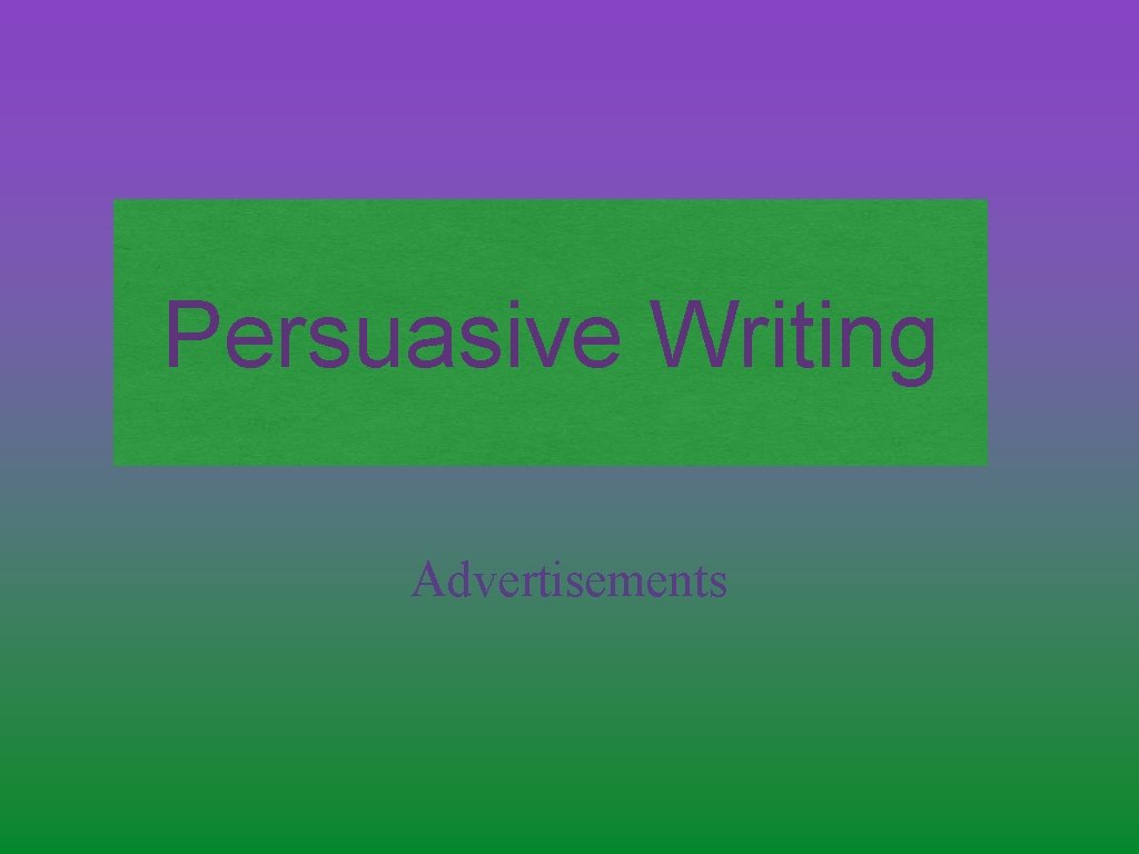 Persuasive Writing Advertisements 