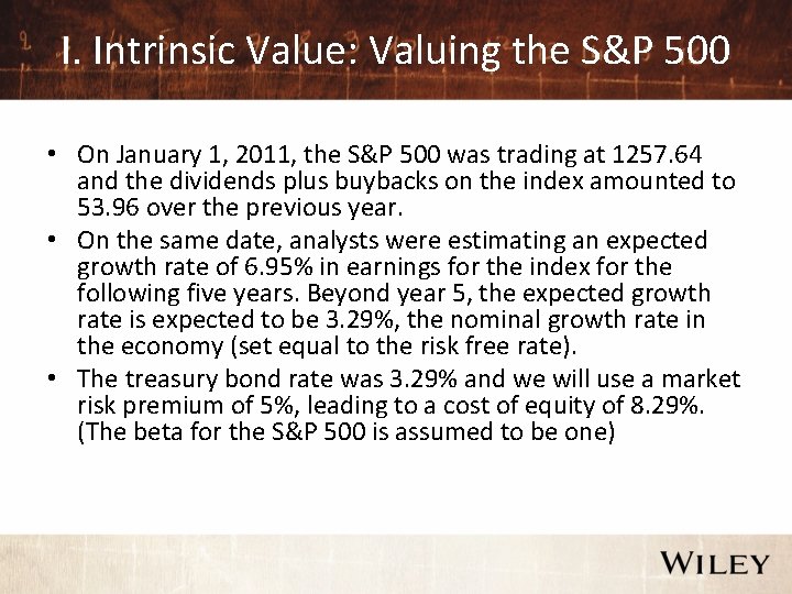 I. Intrinsic Value: Valuing the S&P 500 • On January 1, 2011, the S&P