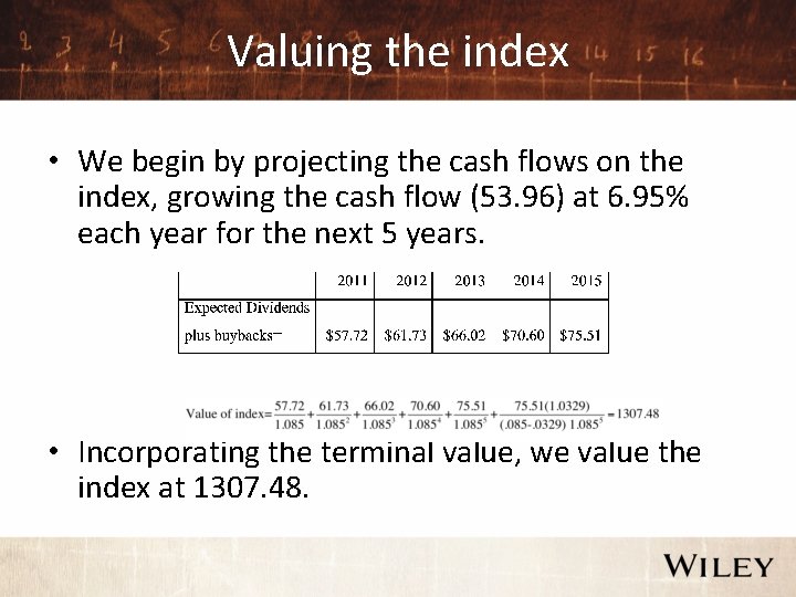Valuing the index • We begin by projecting the cash flows on the index,