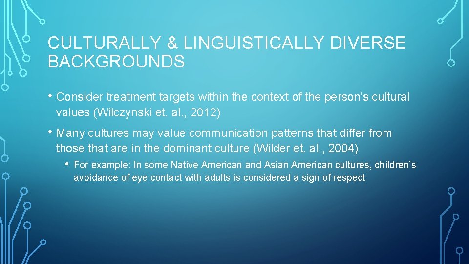 CULTURALLY & LINGUISTICALLY DIVERSE BACKGROUNDS • Consider treatment targets within the context of the CULTURALLY & LINGUISTICALLY DIVERSE BACKGROUNDS • Consider treatment targets within the context of the