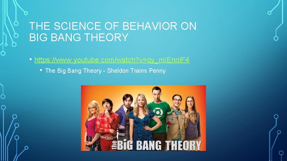 THE SCIENCE OF BEHAVIOR ON BIG BANG THEORY • https: //www. youtube. com/watch? v=qy_m. THE SCIENCE OF BEHAVIOR ON BIG BANG THEORY • https: //www. youtube. com/watch? v=qy_m.