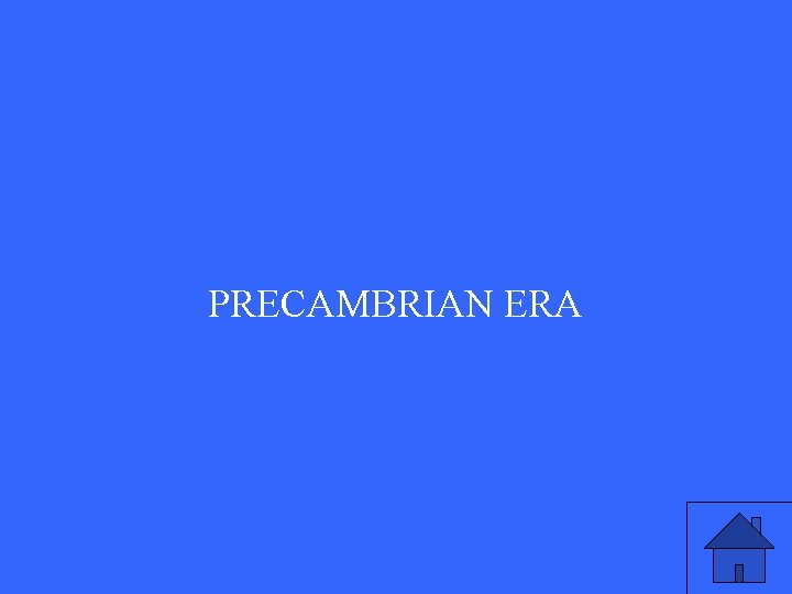 PRECAMBRIAN ERA 