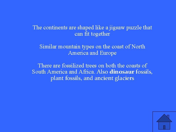 The continents are shaped like a jigsaw puzzle that can fit together Similar mountain
