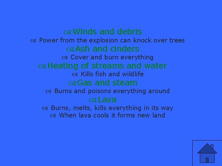  Winds and debris Power from the explosion can knock over trees Ash and
