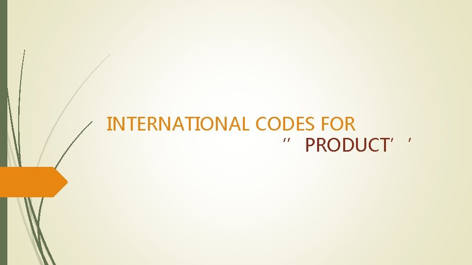 INTERNATIONAL CODES FOR ‘’PRODUCT’’ 