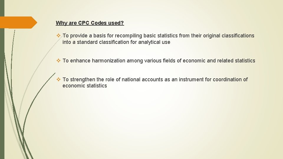 Why are CPC Codes used? v To provide a basis for recompiling basic statistics