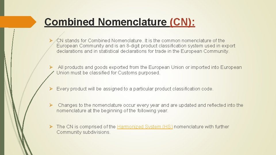 Combined Nomenclature (CN): Ø CN stands for Combined Nomenclature. It is the common nomenclature