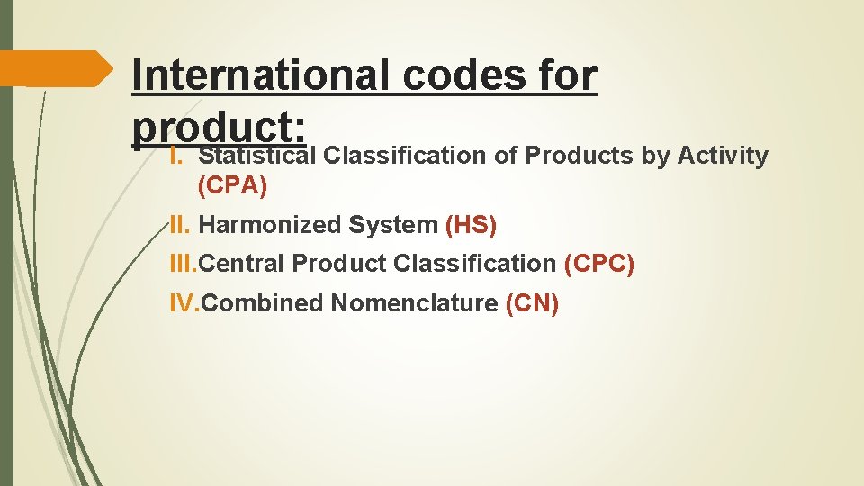 International codes for product: I. Statistical Classification of Products by Activity (CPA) II. Harmonized