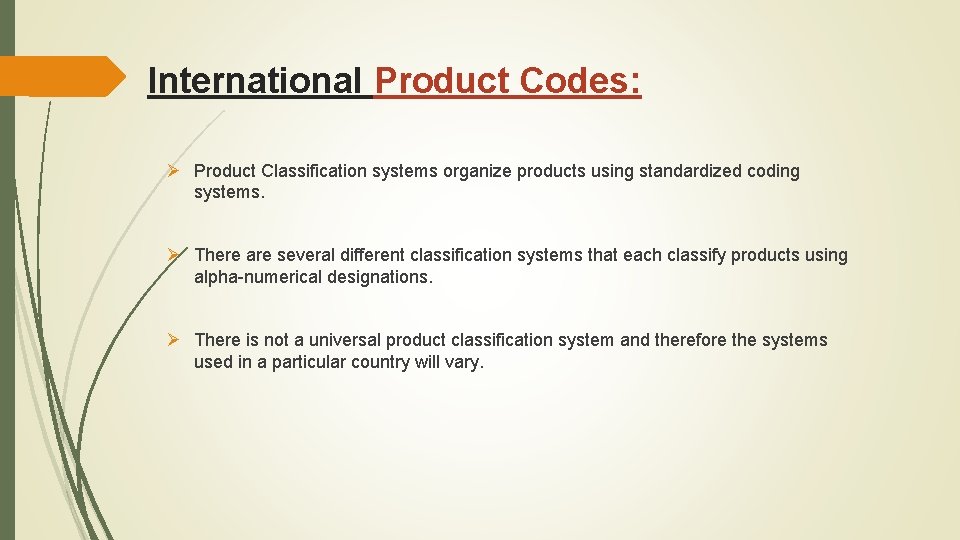 International Product Codes: Ø Product Classification systems organize products using standardized coding systems. Ø