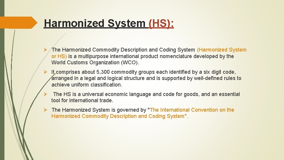 Harmonized System (HS): Ø The Harmonized Commodity Description and Coding System (Harmonized System or