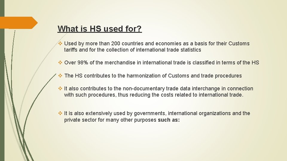 What is HS used for? v Used by more than 200 countries and economies