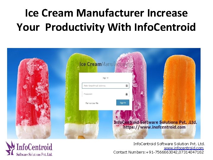 Ice Cream Manufacturer Increase Your Productivity With Info. Centroid Software Solution Pvt. Ltd. www.
