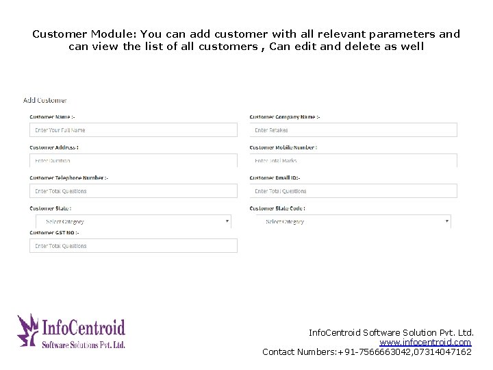 Customer Module: You can add customer with all relevant parameters and can view the