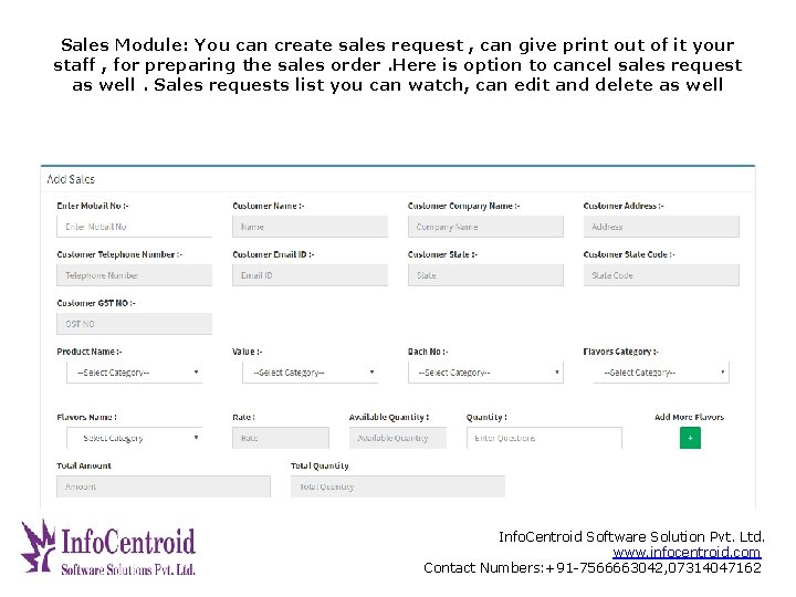 Sales Module: You can create sales request , can give print out of it
