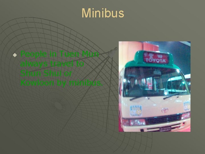 Minibus u People in Tuen Mun always travel to Shun Shui or Kowloon by