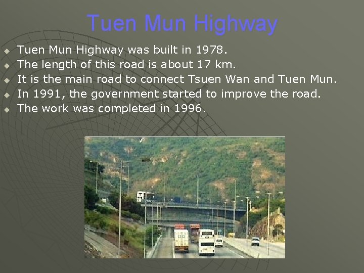 Tuen Mun Highway u u u Tuen Mun Highway was built in 1978. The