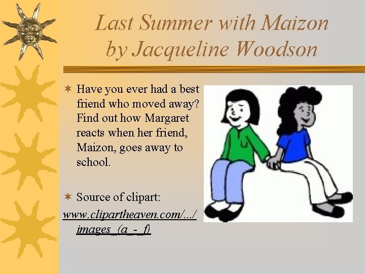 Last Summer with Maizon by Jacqueline Woodson ¬ Have you ever had a best