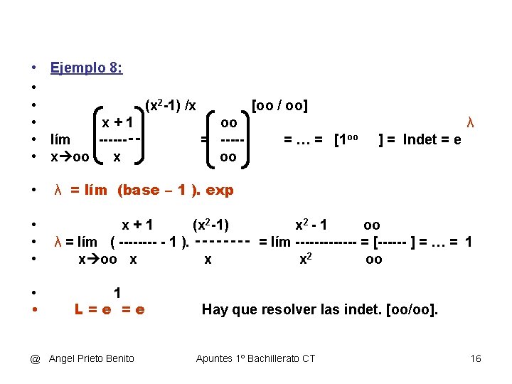  • Ejemplo 8: • • (x 2 -1) /x [oo / oo] •