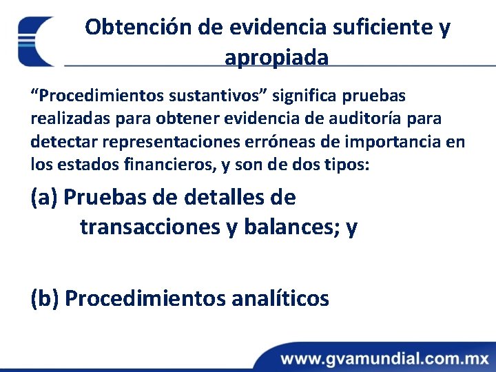 Obtención de evidencia suficiente y apropiada “Procedimientos sustantivos” significa pruebas realizadas para obtener evidencia