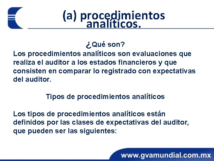 (a) procedimientos analíticos. ¿Qué son? Los procedimientos analíticos son evaluaciones que realiza el auditor