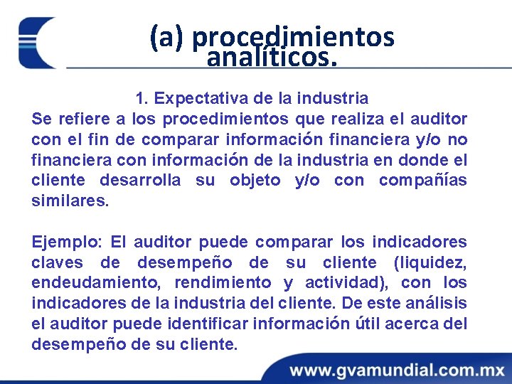 (a) procedimientos analíticos. 1. Expectativa de la industria Se refiere a los procedimientos que