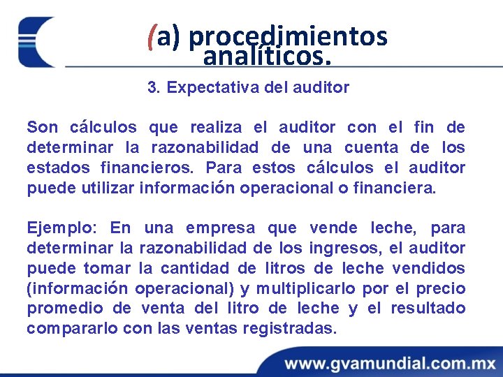 (a) procedimientos analíticos. 3. Expectativa del auditor Son cálculos que realiza el auditor con