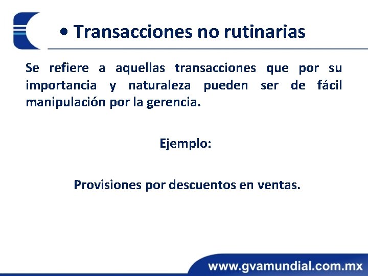  • Transacciones no rutinarias Se refiere a aquellas transacciones que por su importancia