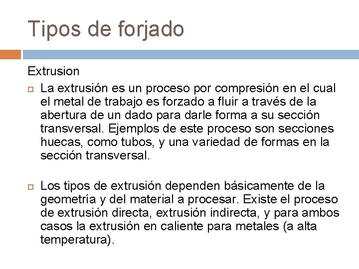 Tipos de forjado Extrusion La extrusión es un proceso por compresión en el cual