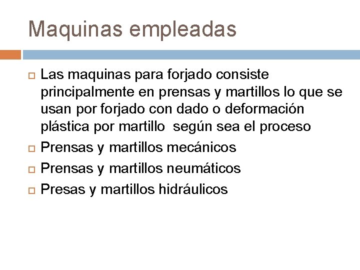 Maquinas empleadas Las maquinas para forjado consiste principalmente en prensas y martillos lo que