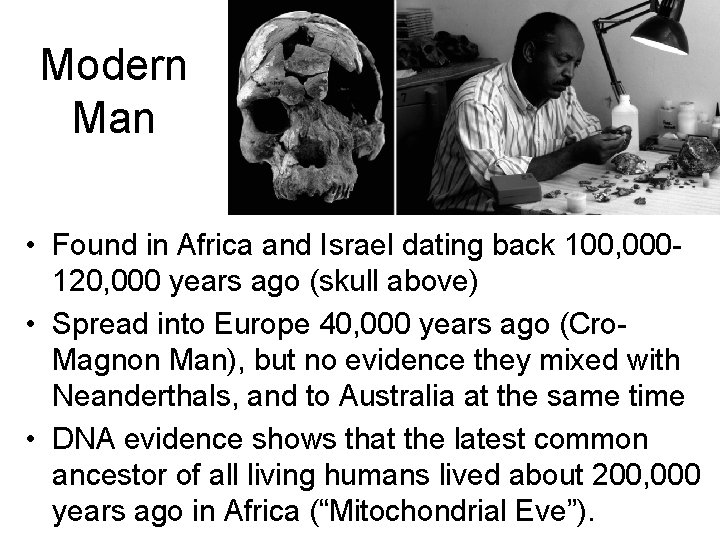 Modern Man • Found in Africa and Israel dating back 100, 000120, 000 years